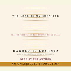 The Lord is My Shepherd: Healing Wisdom of the Twenty-third Psalm Audiobook, by Harold S. Kushner
