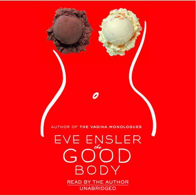 The Good Body Audiobook, by Eve Ensler