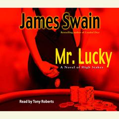 Mr. Lucky: A Novel of High Stakes Audiobook, by James Swain