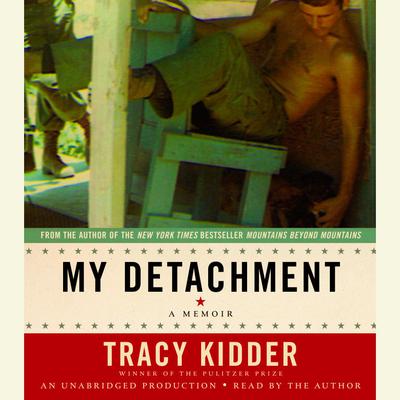 My Detachment: A Memoir Audiobook, by Tracy Kidder