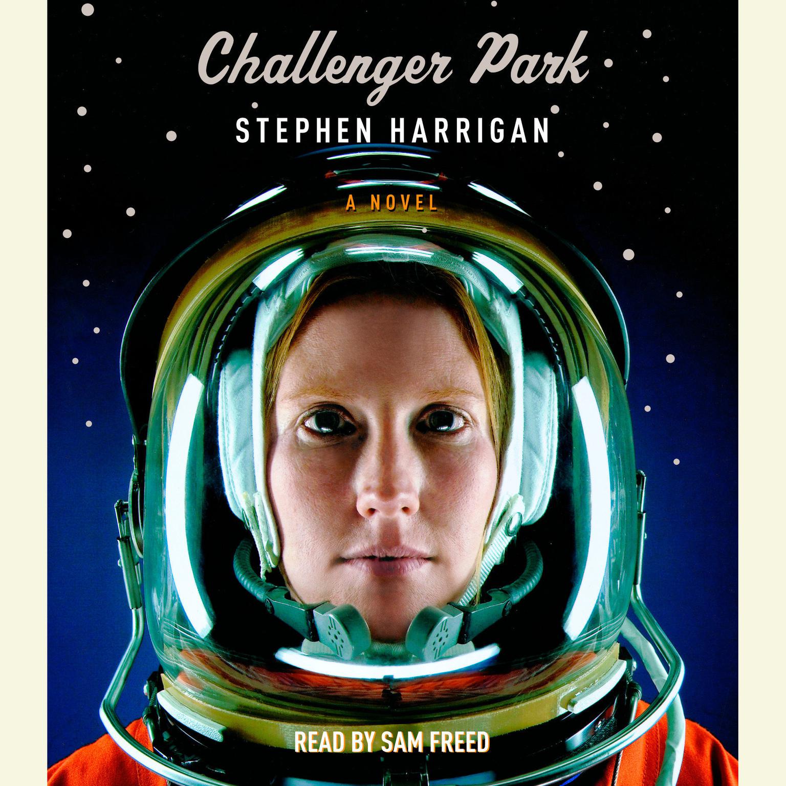 Challenger Park (Abridged): A Novel Audiobook, by Stephen Harrigan