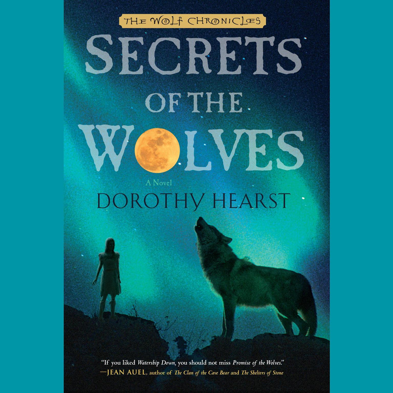 Secrets of the Wolves: A Novel Audiobook, by Dorothy Hearst