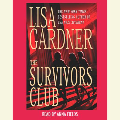 The Survivors Club: A Thriller: A Thriller Audiobook, by Lisa Gardner