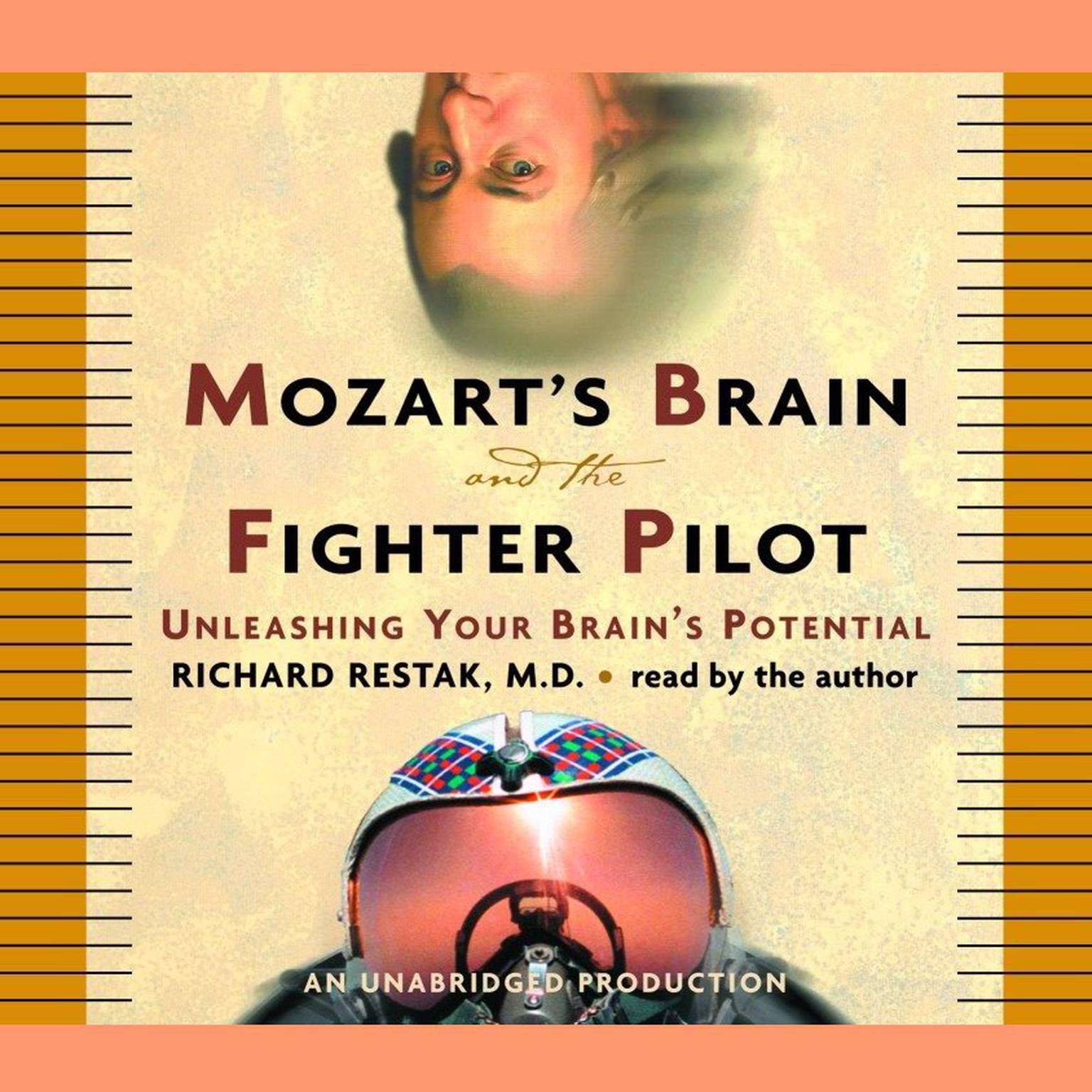 Mozarts Brain and the Fighter Pilot: Unleashing Your Brains Potential Audiobook, by Richard M. Restak