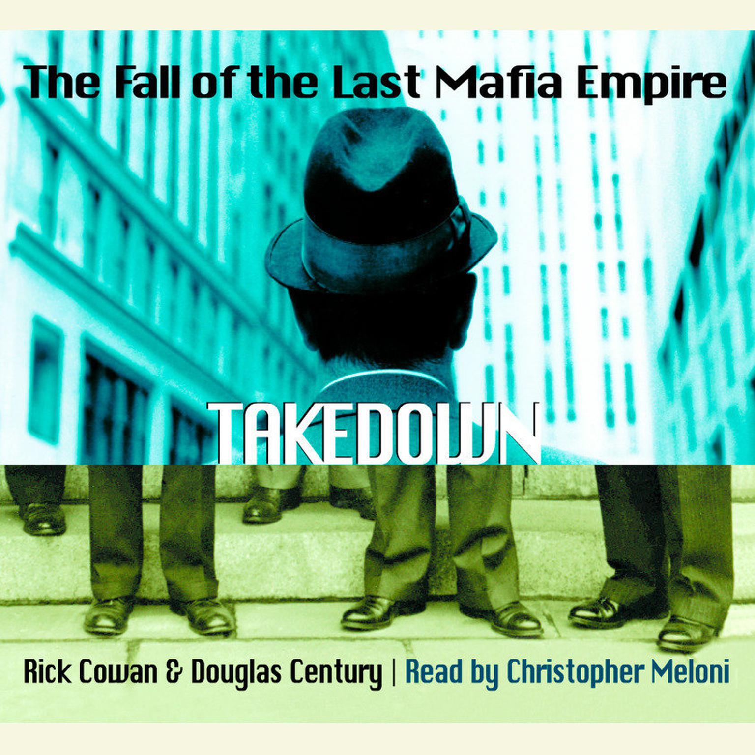 Takedown (Abridged): The Fall of the Last Mafia Empire Audiobook, by Rick Cowan