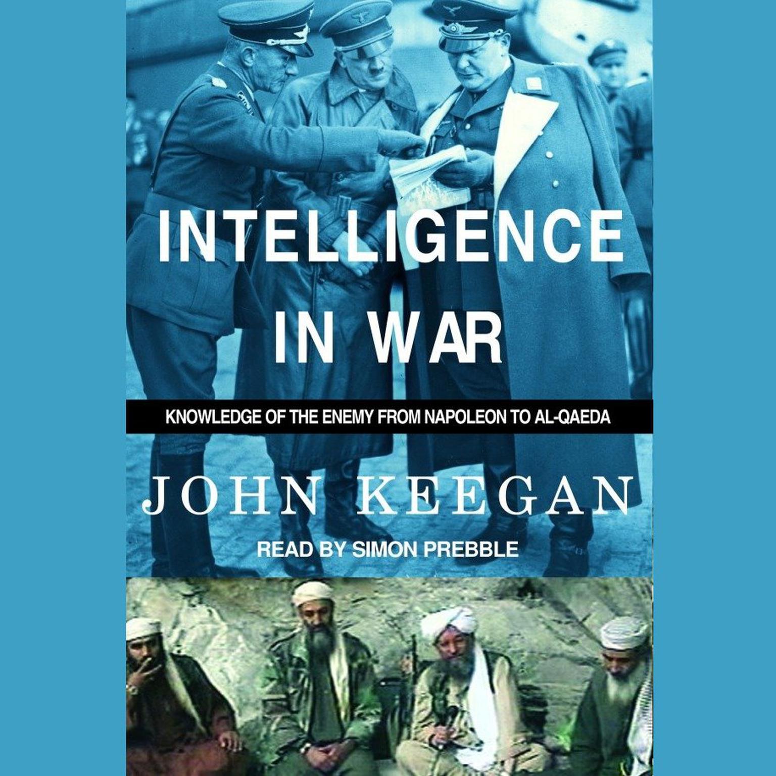 Intelligence in War (Abridged): Knowledge of the Enemy from Napoleon to Al-Qaeda Audiobook, by John Keegan