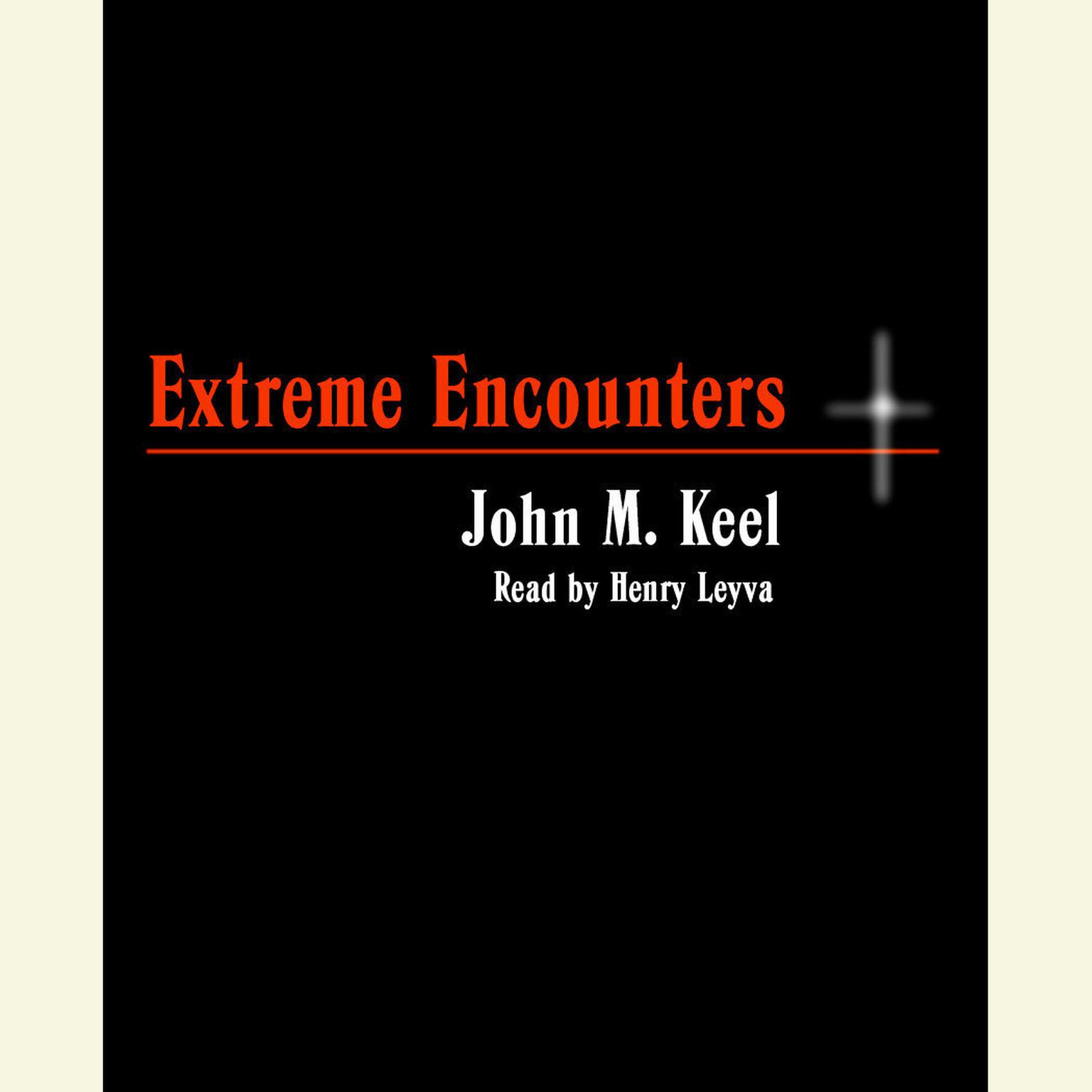 Extreme Encounters: How It Feels to Be Drowned in Quicksand, Shredded by Piranhas, Swept up in a Tornado, and Dozens of Other Unpleasant Experiences Audiobook, by Greg Emmanuel
