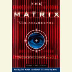 The Matrix and Philosophy: Welcome to the Desert for Real Audiobook, by William Irwin