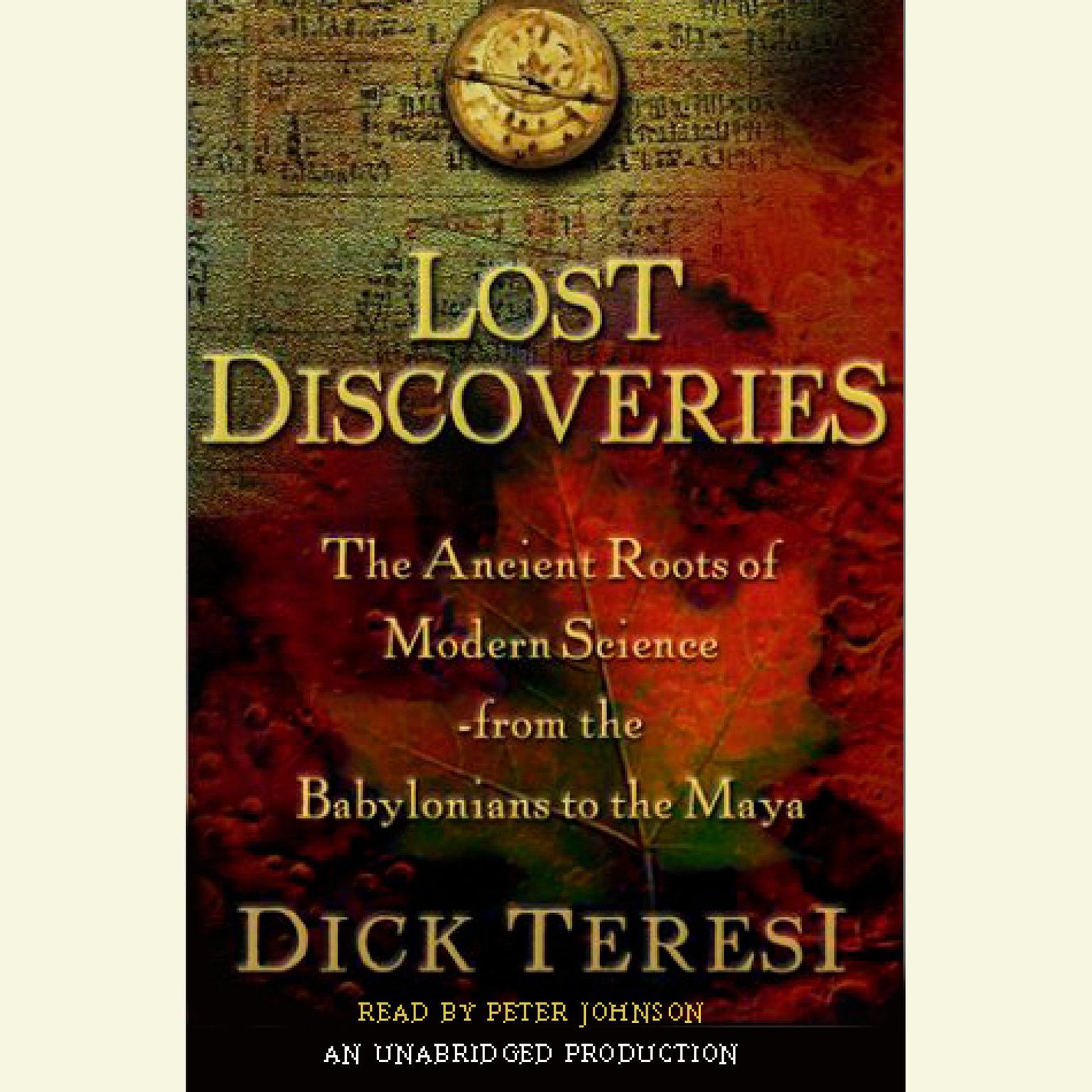 Lost Discoveries: The Ancient Roots of Modern Science from the Babylonians to the Mayans Audiobook, by Dick Teresi