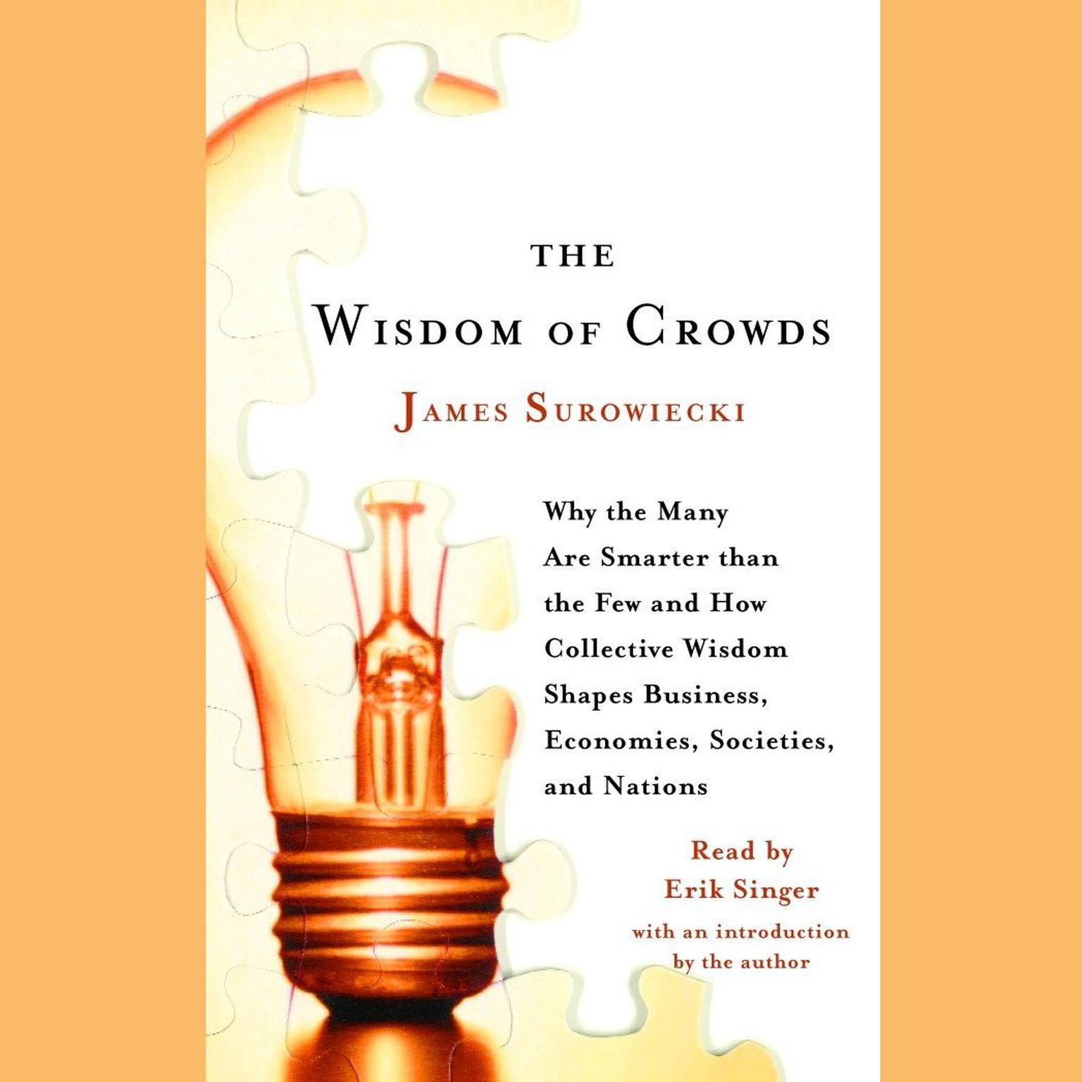 The Wisdom of Crowds (Abridged): Why the Many Are Smarter Than the Few and How Collective Wisdom Shapes Business, Economies, Societies and Nations Audiobook, by James Surowiecki