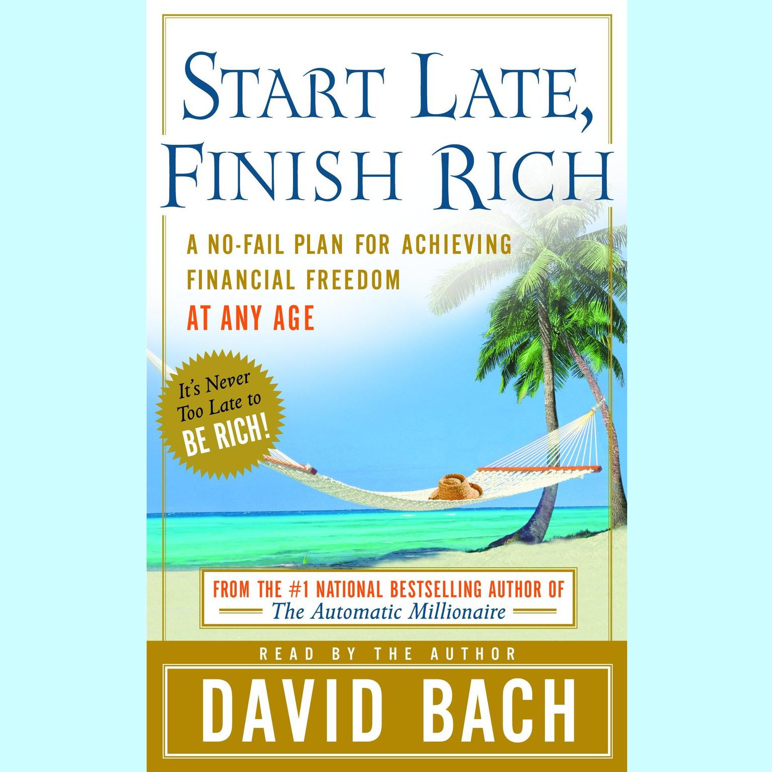 Start Late, Finish Rich (Abridged): A No-Fail Plan for Achieving Financial Freedom at Any Age Audiobook, by David Bach