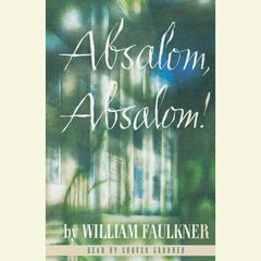 Absalom, Absalom! Audiobook, by William Faulkner