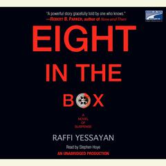 Eight in the Box: A Novel of Suspense Audiobook, by Raffi Yessayan