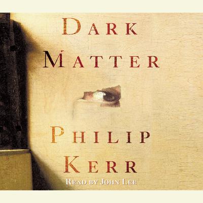 Dark Matter: A Novel Audiobook, by Philip Kerr