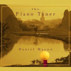 The Piano Tuner: A Novel Audiobook, by Daniel Mason