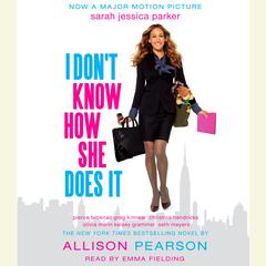 I Dont Know How She Does It: The Life of Kate Reddy, Working Mother Audiobook, by Allison Pearson