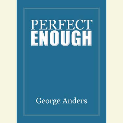 Perfect Enough: Carly Fiorina and the Transformation of the Legendary HP Company Audiobook, by George Anders