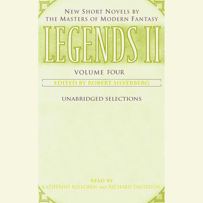 Legends II: Volume IV: New Short Novels by the Masters of Modern Fantasy Audiobook, by Robert Silverberg