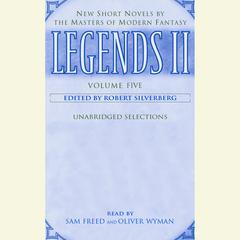 Legends II: Volume V: New Short Novels by the Masters of Modern Fantasy Audiobook, by Robert Silverberg