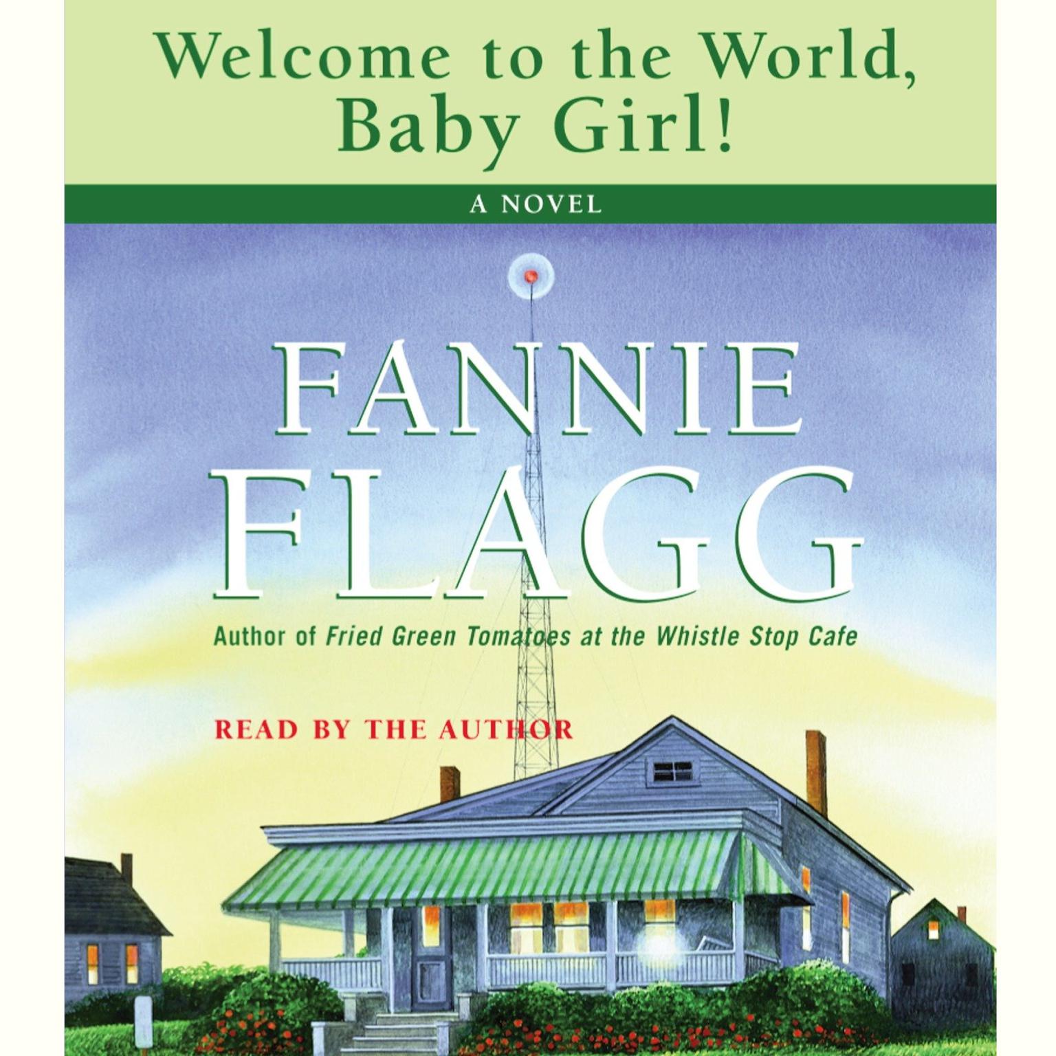 Welcome to the World, Baby Girl (Abridged): A Novel Audiobook, by Fannie Flagg