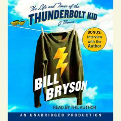 The Life and Times of the Thunderbolt Kid: A Memoir Audiobook, by Bill Bryson