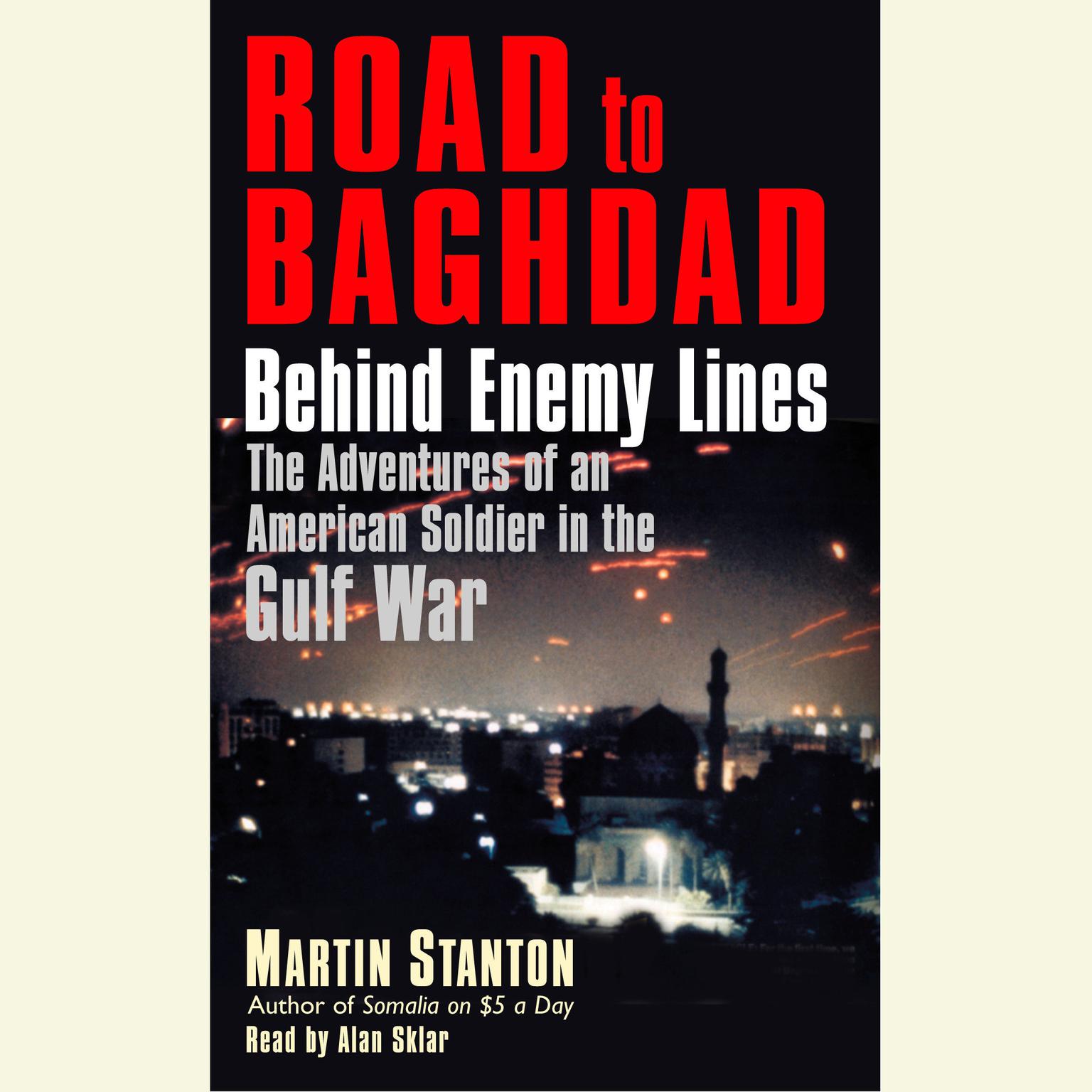 Road to Baghdad (Abridged): Behind Enemy Lines: The Adventures of an American Soldier in the Gulf War Audiobook, by Martin Stanton