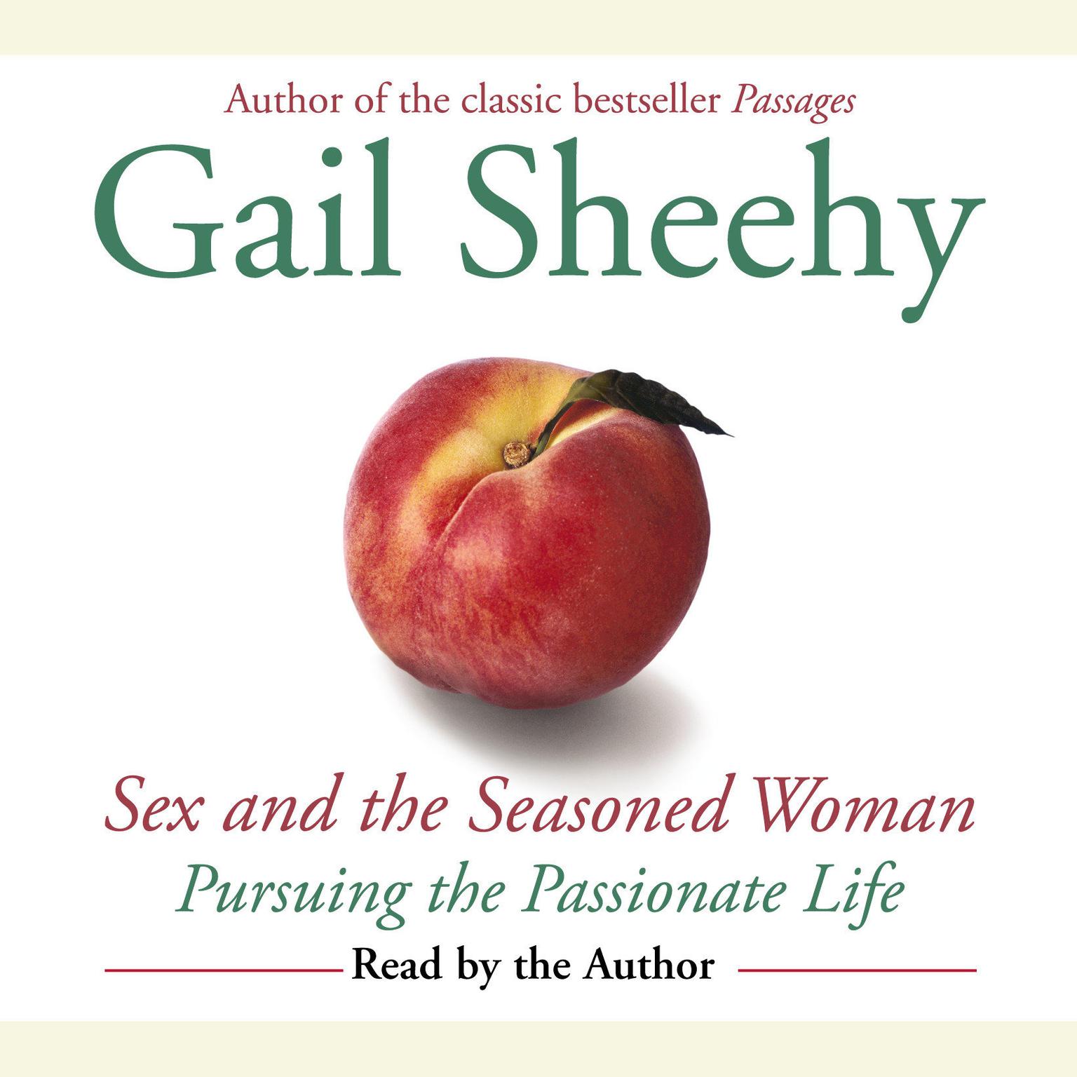 Sex and the Seasoned Woman (Abridged): Pursuing the Passionate Life Audiobook, by Gail Sheehy