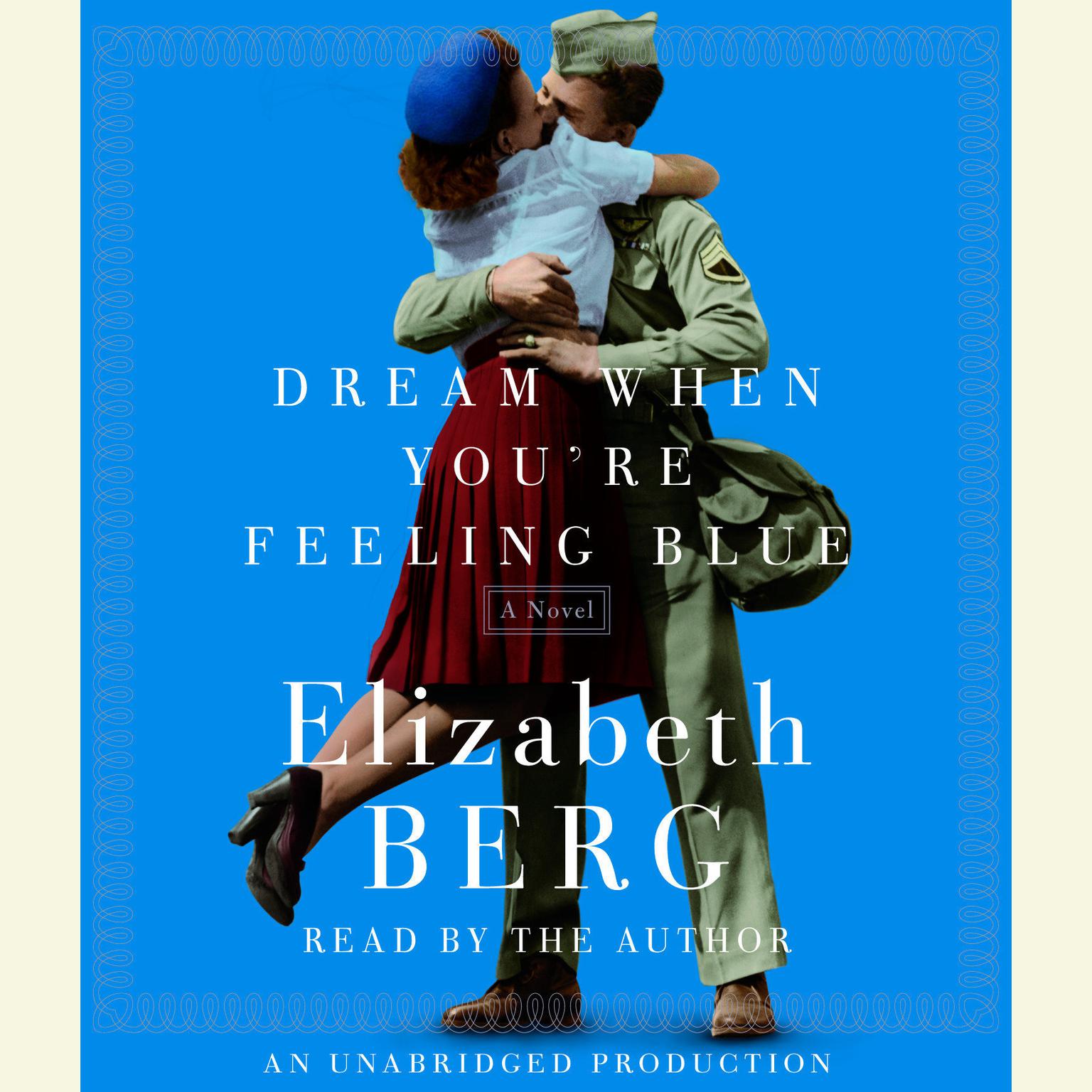 Dream When Youre Feeling Blue: A Novel Audiobook, by Elizabeth Berg
