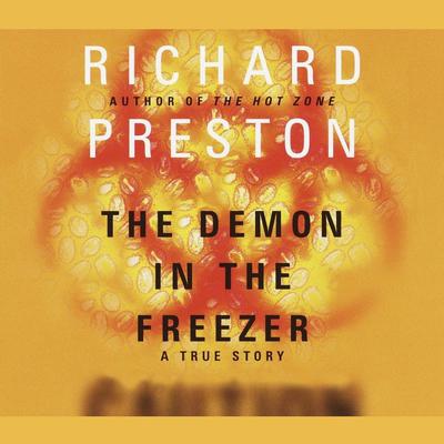 The Demon in the Freezer: A True Story Audiobook, by Richard Preston