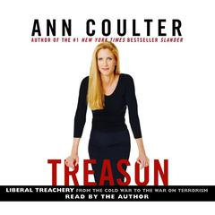 Treason: Liberal Treachery From the Cold War to the War on Terrorism Audiobook, by Ann Coulter
