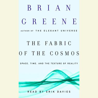 The Fabric of the Cosmos: Space, Time, and the Texture of Reality Audiobook, by 