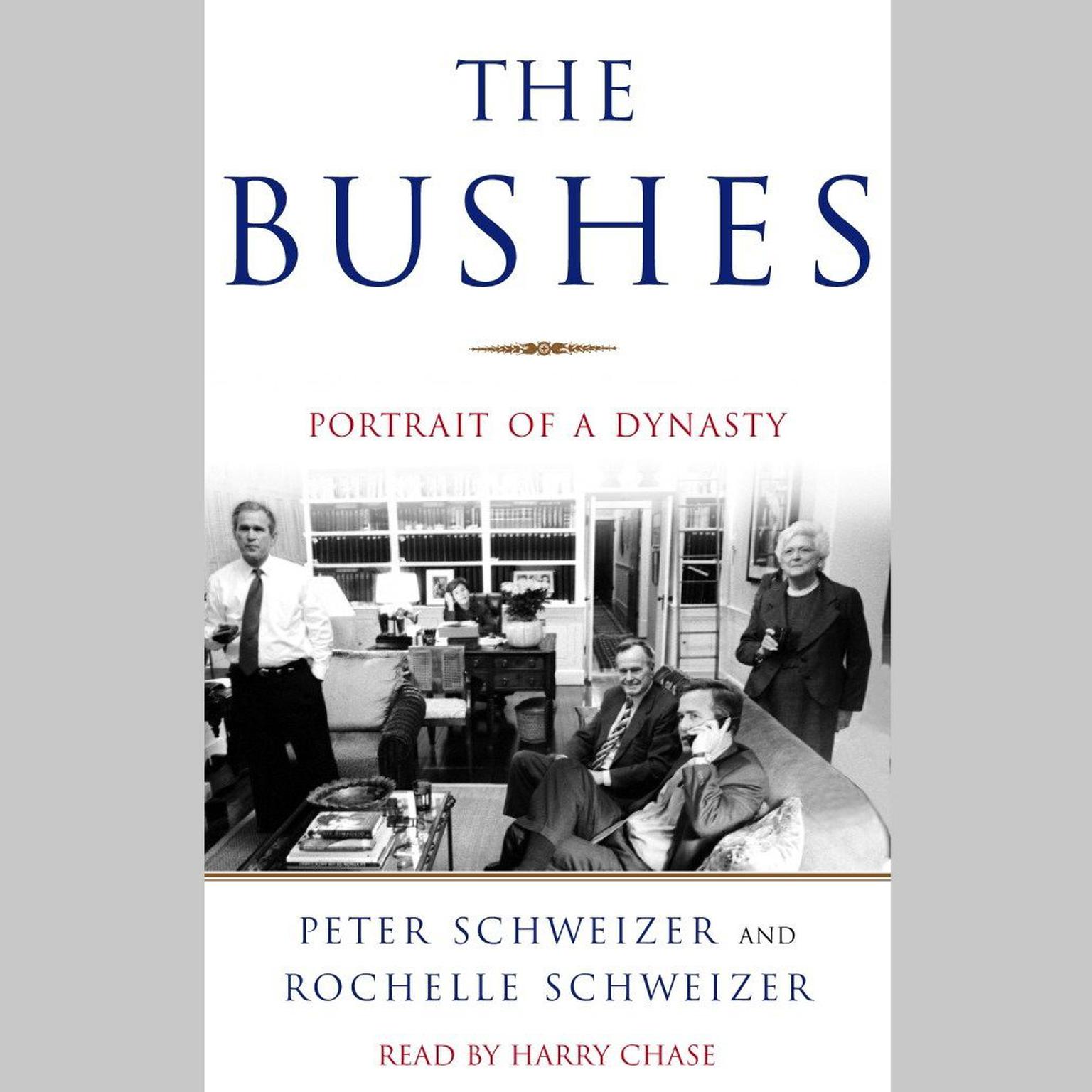 The Bushes (Abridged): Portrait of a Dynasty Audiobook, by Peter Schweizer
