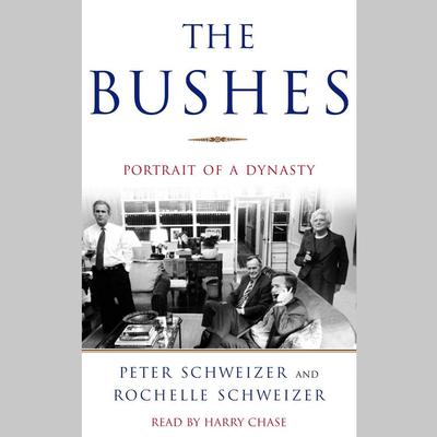The Bushes: Portrait of a Dynasty Audiobook, by Peter Schweizer