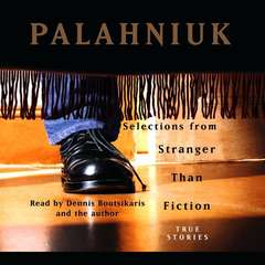 Stranger Than Fiction: True Stories Audibook, by Chuck Palahniuk