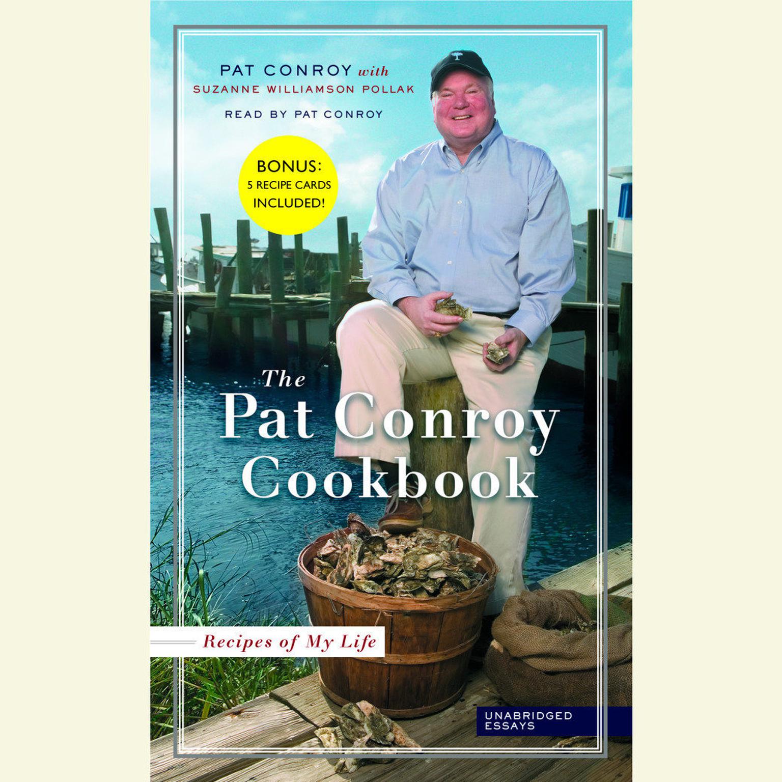 The Pat Conroy Cookbook (Abridged): Recipes of My Life: Unabridged Essays Audiobook, by Pat Conroy