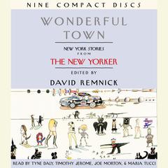 Wonderful Town: New York Stories from The New Yorker Audiobook, by David Remnick