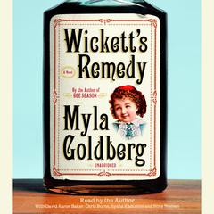 Wicketts Remedy: A Novel Audiobook, by Myla Goldberg