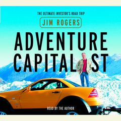 Adventure Capitalist: The Ultimate Road Trip Audiobook, by Jim Rogers