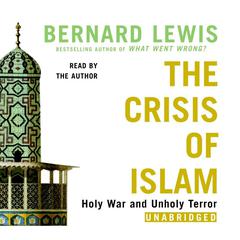 The Crisis of Islam: Holy War and Unholy Terror Audiobook, by Bernard Lewis