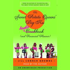 The Sweet Potato Queens Big-Ass Cookbook (and Financial Planner) Audiobook, by Jill Conner Browne