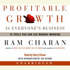 Profitable Growth Is Everyone's Business: 10 Tools You Can Use Monday Morning Audiobook, by Ram Charan