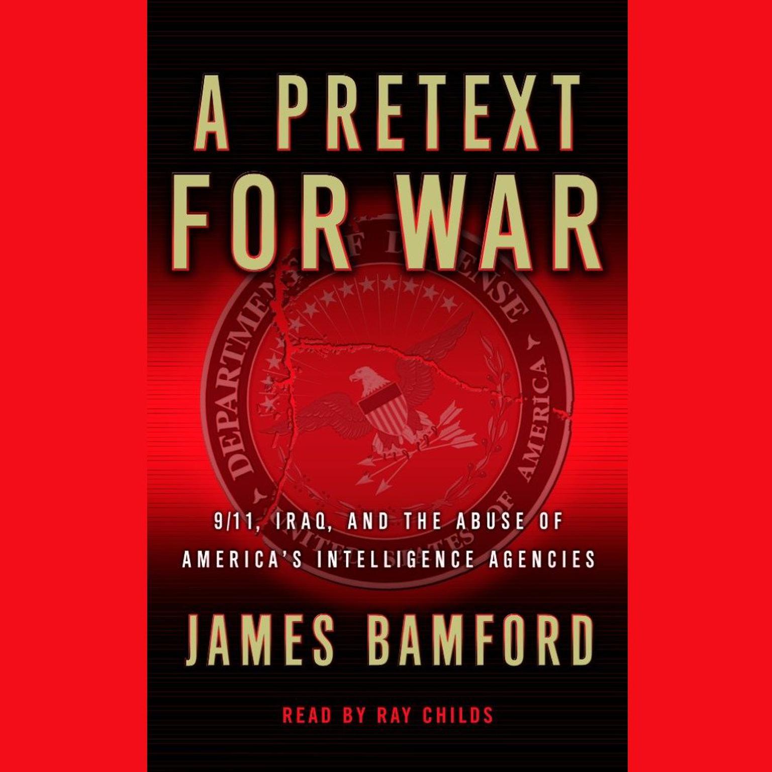 A Pretext for War (Abridged): 9/11, Iraq, and the Abuse of Americas Intelligence Agencies Audiobook, by James Bamford