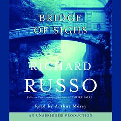 Bridge of Sighs Audiobook, by Richard Russo