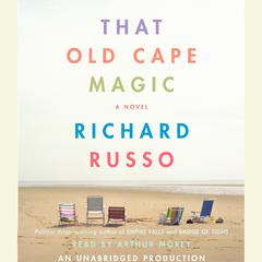 That Old Cape Magic: A Novel Audiobook, by Richard Russo