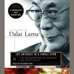 The Universe in a Single Atom: The Convergence of Science and Spirituality Audiobook, by His Holiness the Dalai Lama