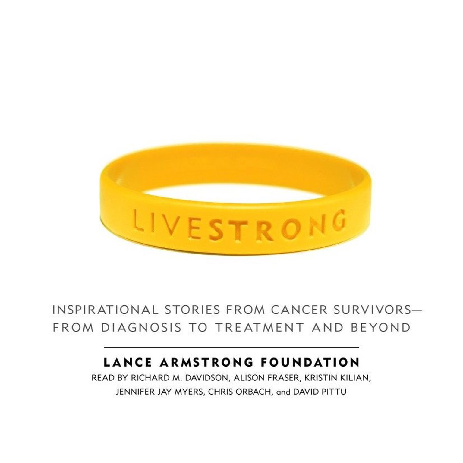 Live Strong (Abridged): Inspirational Stories from Cancer Survivors-from Diagnosis to Treatment and Beyond Audiobook, by various authors