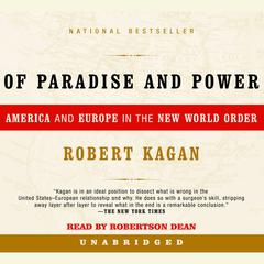Of Paradise and Power: America and Europe in the New World Order Audiobook, by Robert Kagan