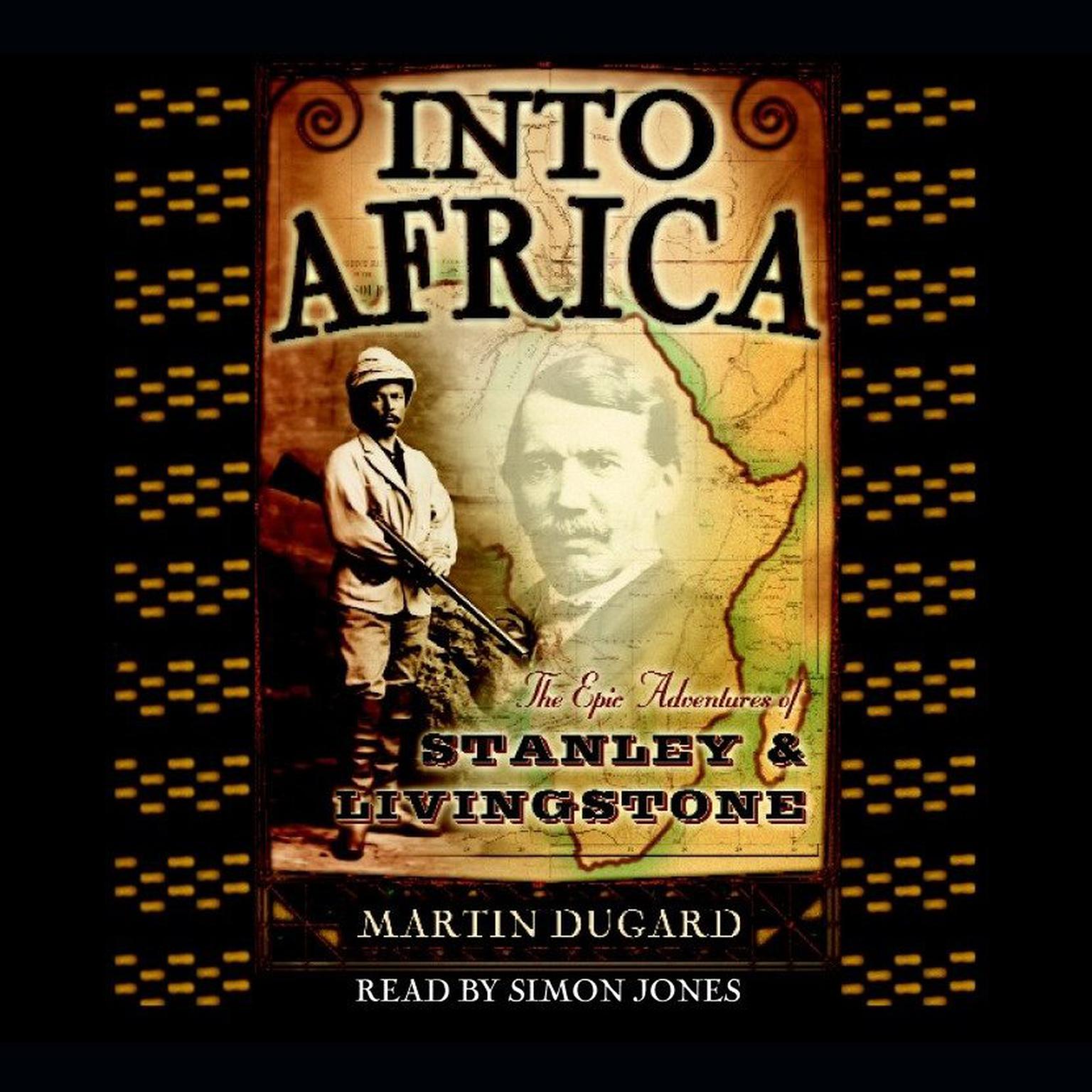 Into Africa (Abridged): The Epic Adventures of Stanley and Livingstone Audiobook, by Martin Dugard