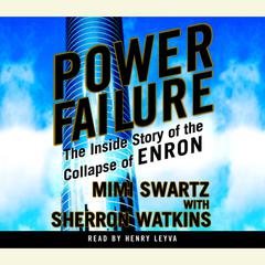 Power Failure: The Inside Story of the Collapse of Enron Audiobook, by Mimi Swartz