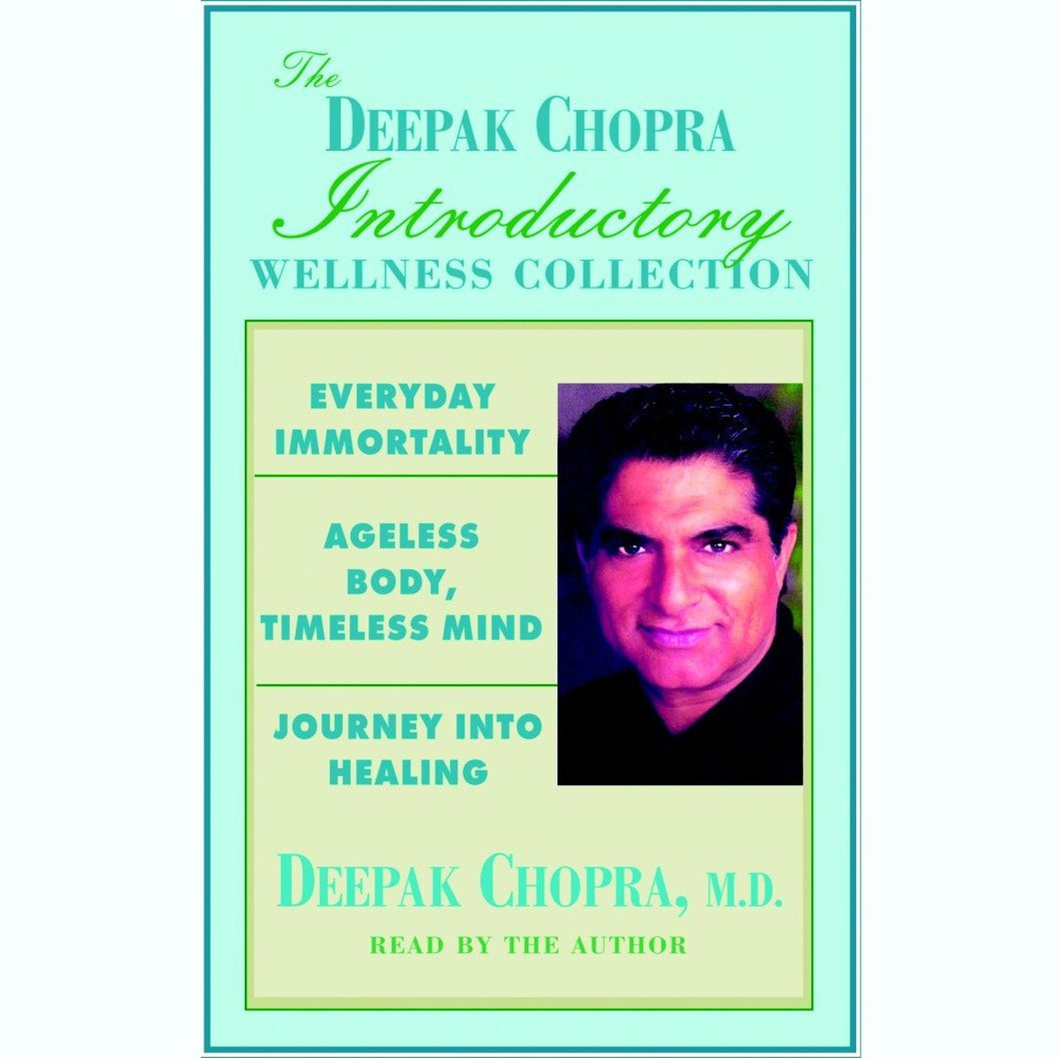 Chopra Value Collection (Abridged): Everyday Immortality; Ageless Body, Timless Mind; Journey Into Healing Audiobook, by Deepak Chopra